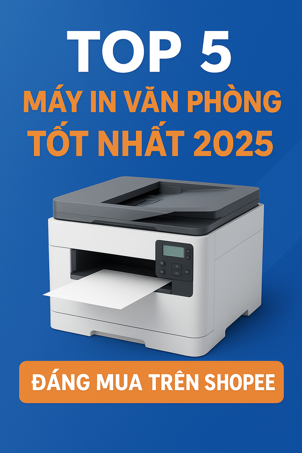 Top 5 máy in văn phòng tốt nhất 2025 đáng mua trên Shopee – máy in đa năng, bền bỉ, tiết kiệm cho doanh nghiệp.
