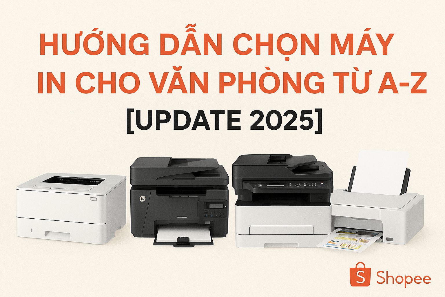 Hướng dẫn chọn máy in văn phòng từ A-Z update 2025 – So sánh máy in laser, phun, đa năng, gợi ý top máy in Shopee.