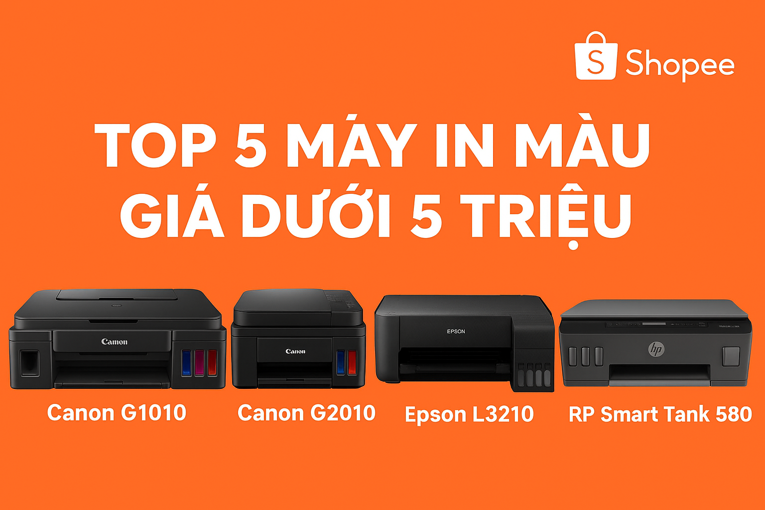 Top 5 máy in màu giá dưới 5 triệu trên Shopee gồm Canon G1010, Canon G2010, Epson L3210, Brother DCP-T220, HP Smart Tank 580
