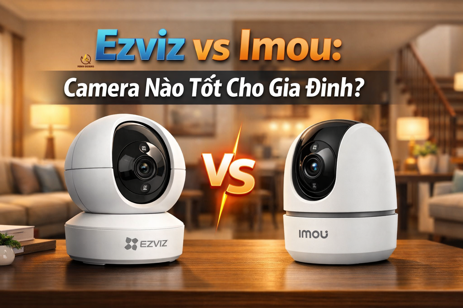 So sánh camera Ezviz và Imou cho gia đình, nên chọn hãng nào tốt hơn.