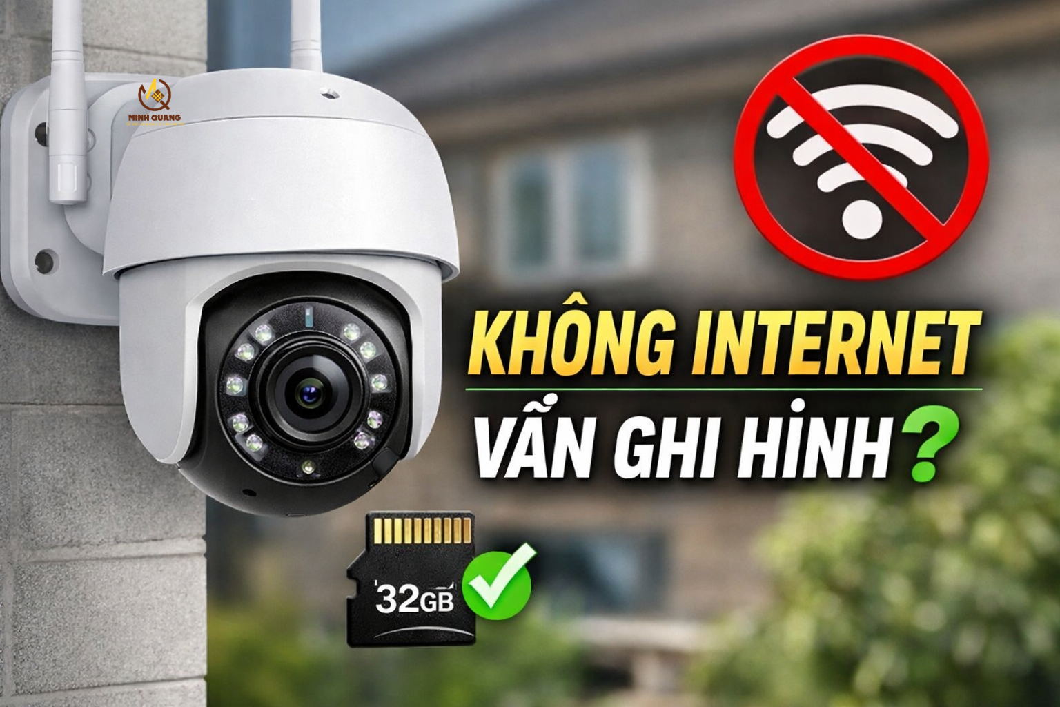 Camera không có internet vẫn ghi hình bằng thẻ nhớ.