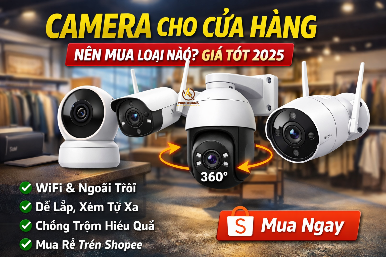 Camera cho cửa hàng giá tốt – camera WiFi, camera xoay 360°, camera ngoài trời chống trộm hiệu quả.