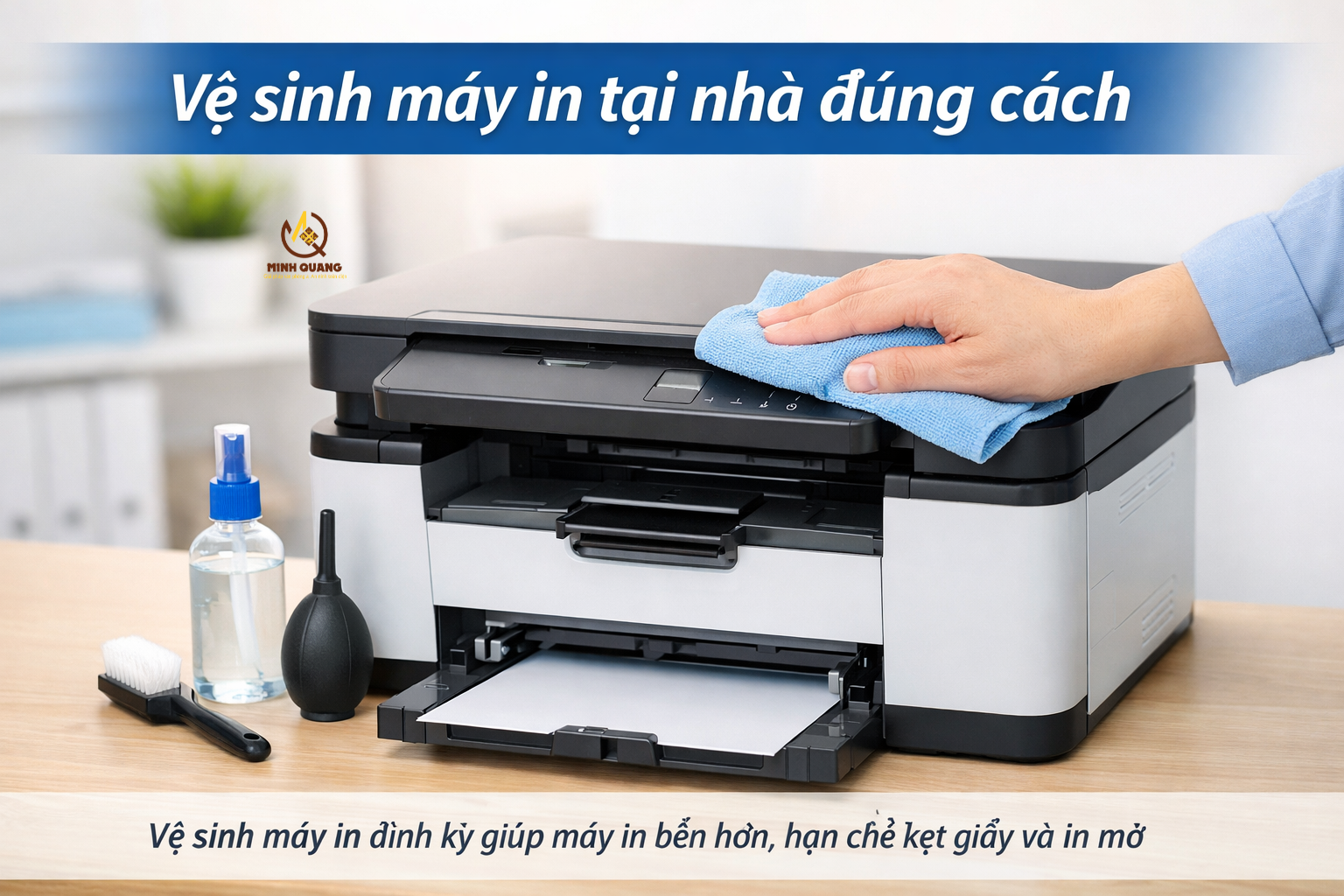 Hướng dẫn vệ sinh máy in tại nhà đúng cách giúp tăng tuổi thọ thiết bị.