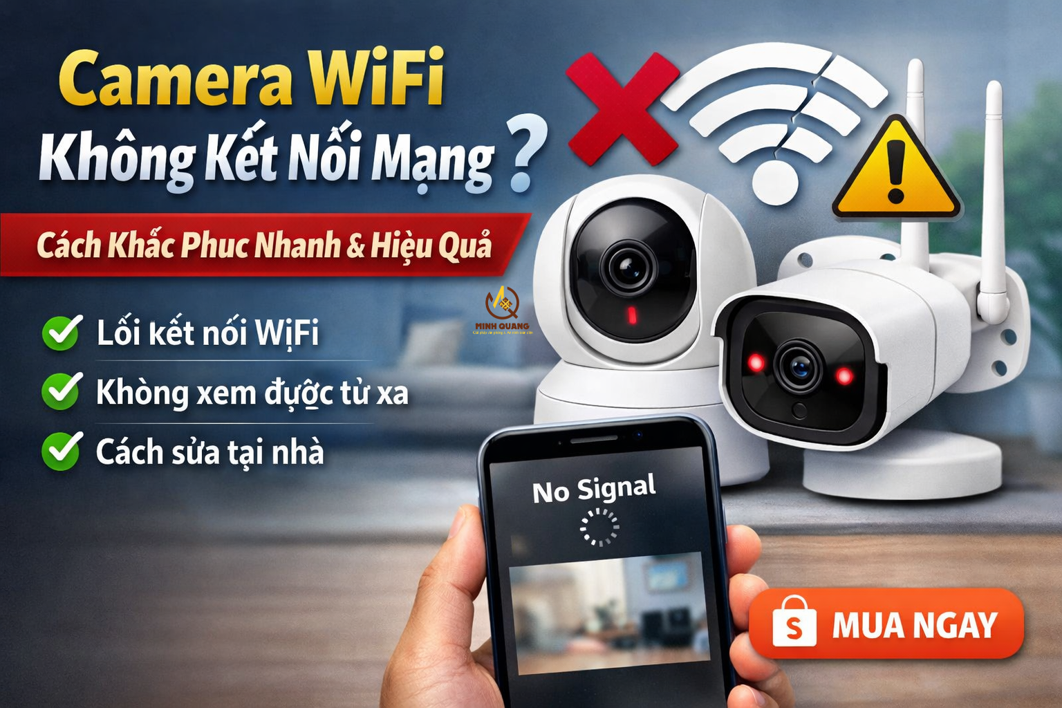 Camera WiFi không kết nối mạng, lỗi mất tín hiệu không xem được từ xa và cách khắc phục nhanh tại nhà.